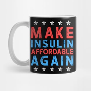 Make Insulin Affordable Again - Diabetic tshirt 2 Mug